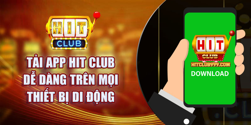 Tải app Hit Club cá cược ngay trên điện thoại